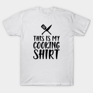 Cook - This is my cooking Shirt T-Shirt